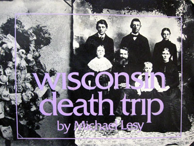 "Wisconsin Death Trip" by Michael Lesy
